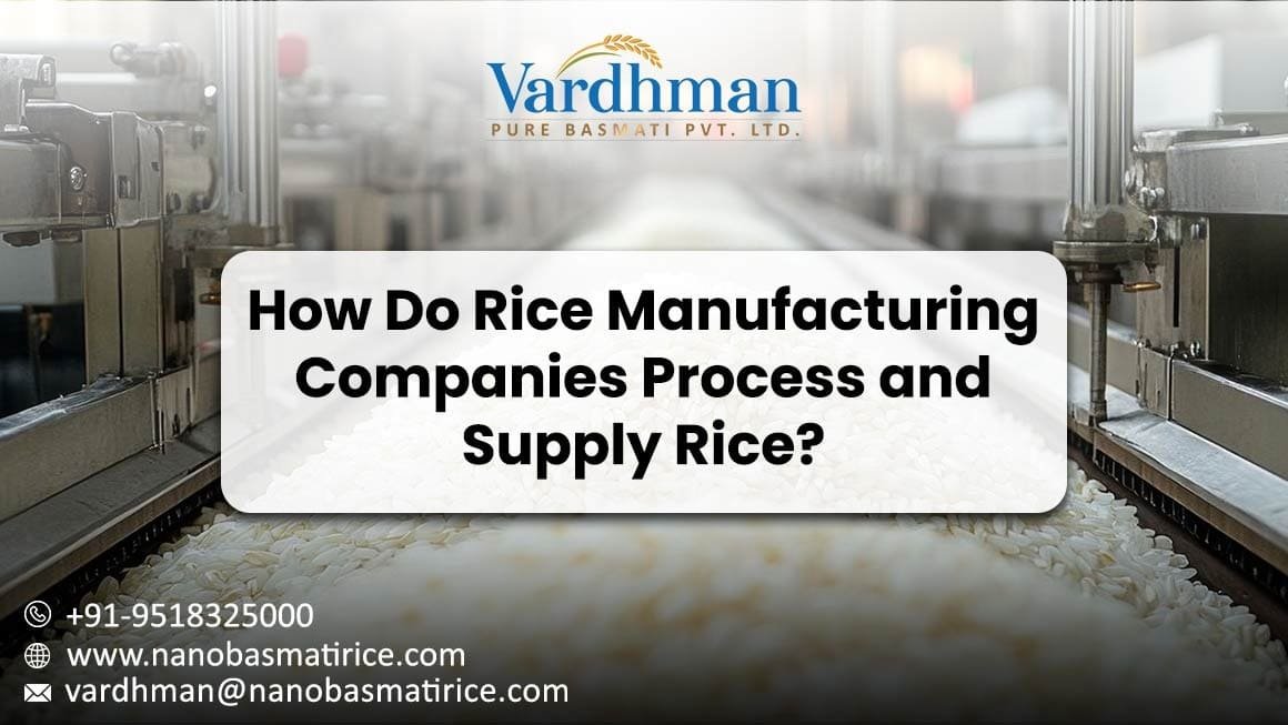 How Do Rice Manufacturing Companies Process and Supply Rice